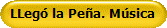 LLeg la Pea. Msica